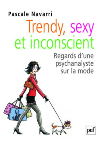 Trendy, sexy et inconscient : regards d'une psychanalyste sur la mode