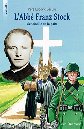 L'abbé Franz Stock : sentinelle de la paix