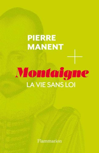 Montaigne : la vie sans loi
