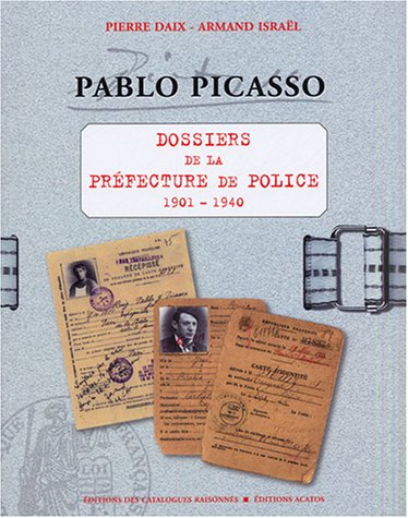 Pablo Picasso : dossiers de la Préfecture de police, 1901-1940