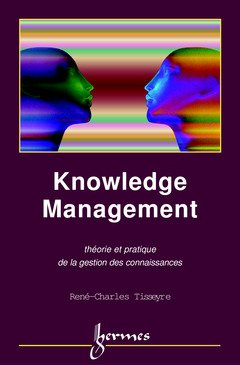 Knowledge management : théorie et pratique de la gestion des connaissances