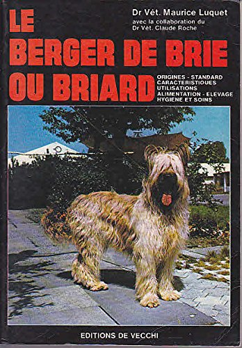 Le Berger de Brie ou briard : Origines, standard, caractéristiques, utilisations, alimentation, élev