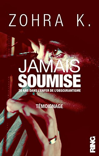 jamais soumise - 20 ans dans l'enfer de l'obscurantisme