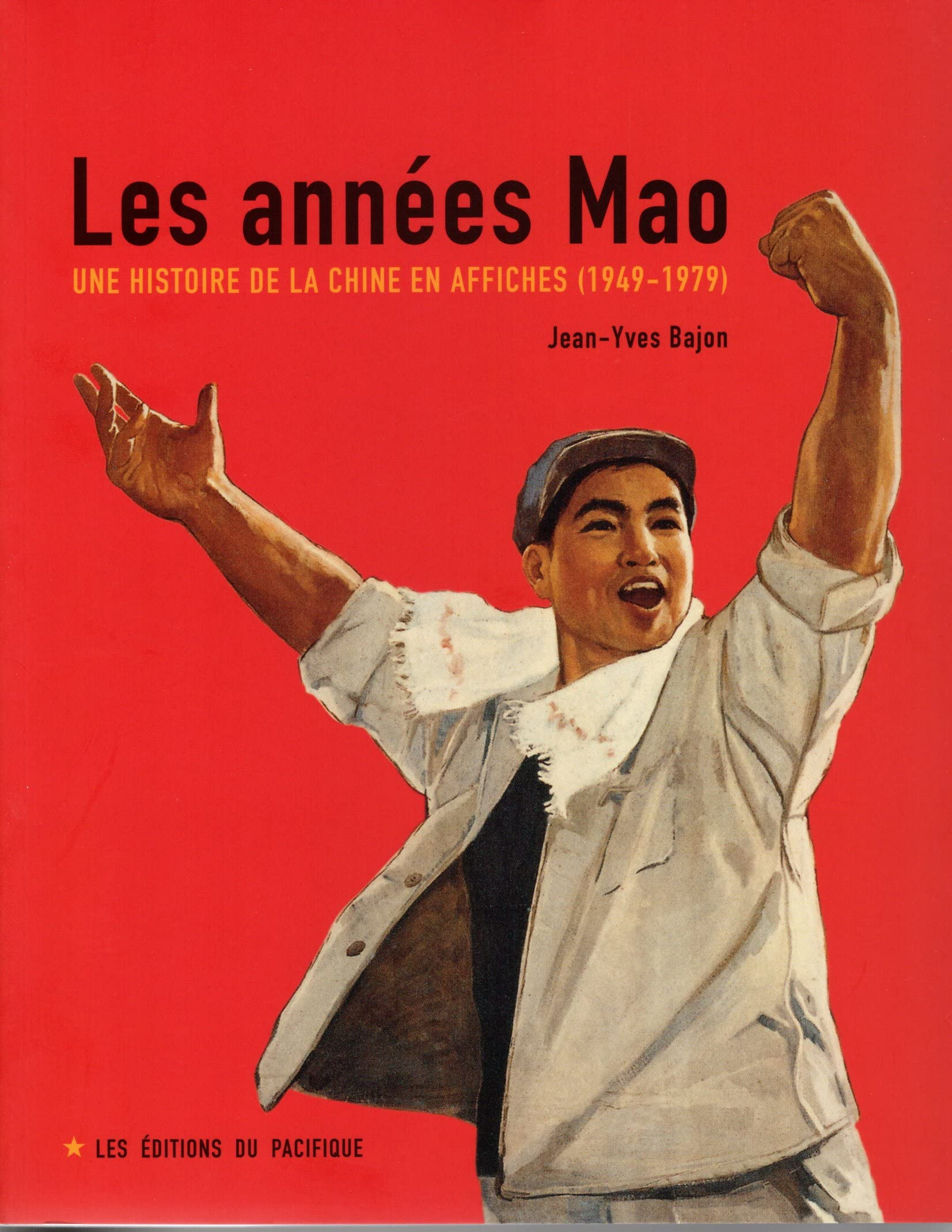 Les années Mao : une histoire de la Chine en affiches (1949-1979)