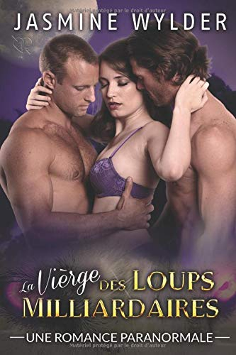 La Vièrge des Loups milliardaires: Une Romance Paranormale