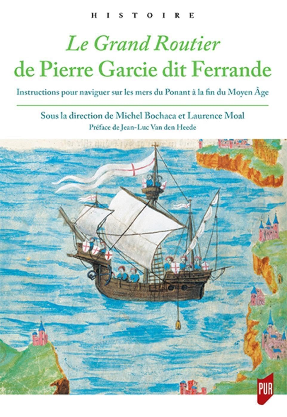 Le grand routier de Pierre Garcie dit Ferrande : instructions pour naviguer sur les mers du Ponant à