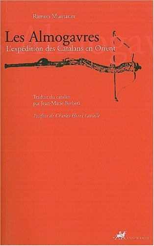 Les Almogavres : l'expédition des Catalans en Orient
