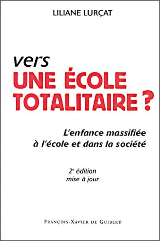 Vers une école totalitaire ? : l'enfance massifiée à l'école et dans la société
