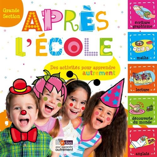 Après l'école, grande section : des activités pour apprendre autrement