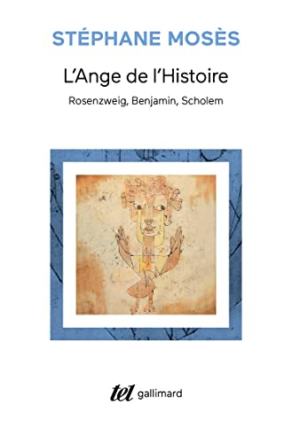 L'ange de l'histoire : Rosenzweig, Benjamin, Scholem