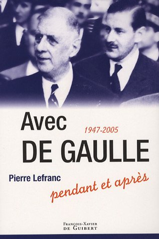Avec de Gaulle, pendant et après : 1947-2005