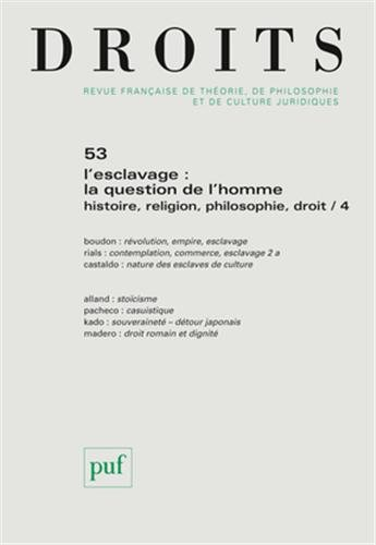 Droits, n° 53. L'esclavage : la question de l'homme : histoire, religion, philosophie, droit, 4e par