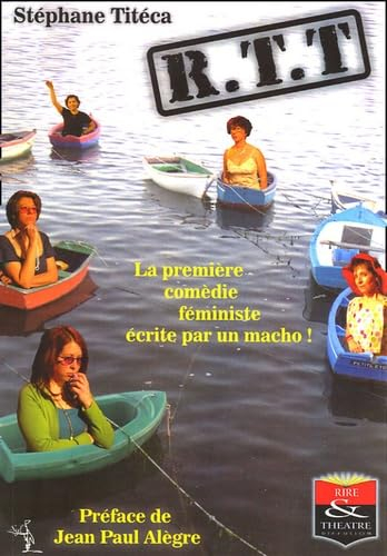 R.T.T : la première comédie féministe écrite par un macho !