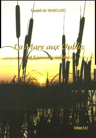 la mare aux oublis : et 3 nouvelles inédites