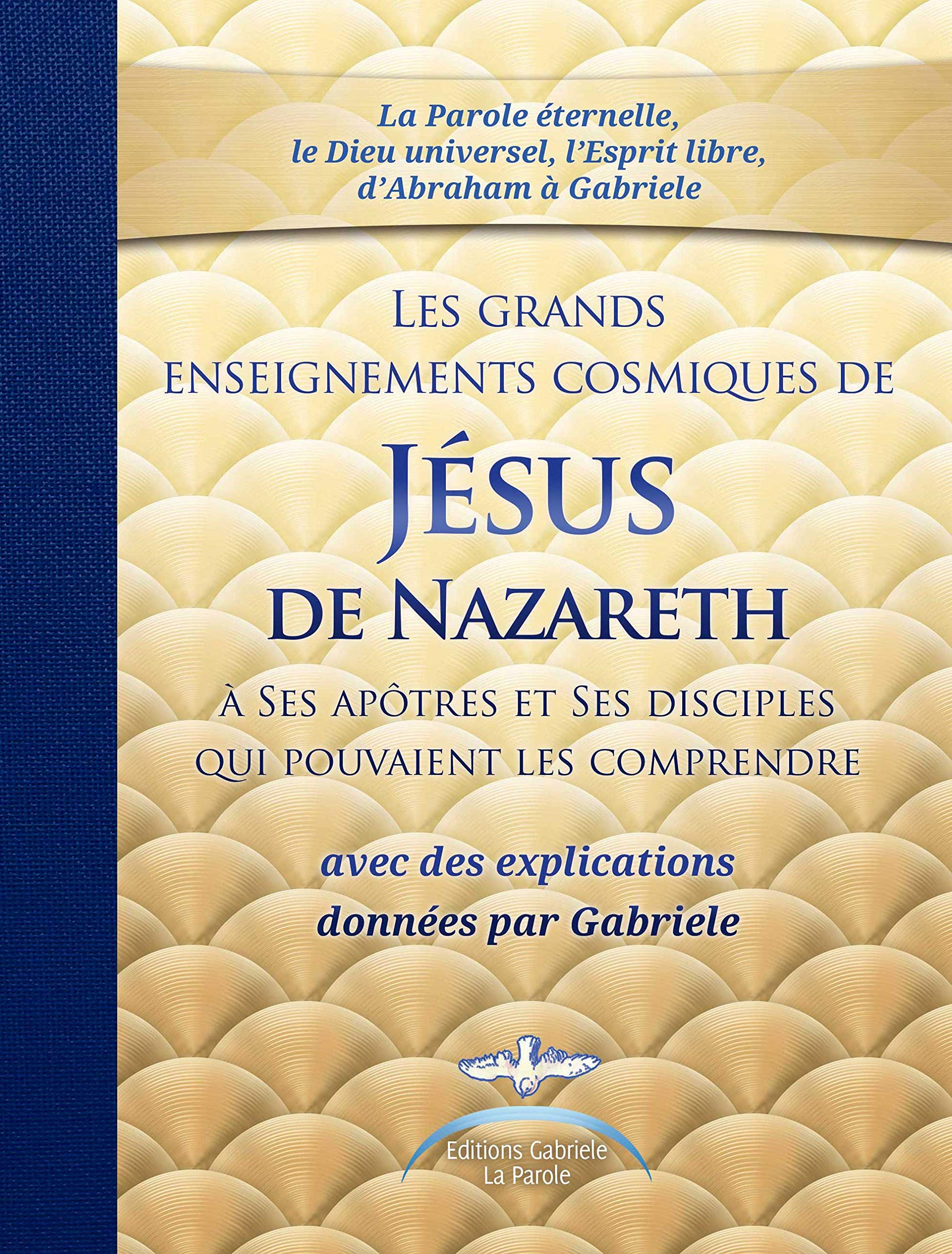 Les grands enseignements cosmiques de Jésus de Nazareth à Ses apôtres et Ses disciples qui pouvaient