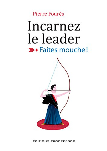 Incarnez le leader! Faites mouche!