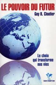 Le pouvoir du futur. Le choix qui transforme nos vies