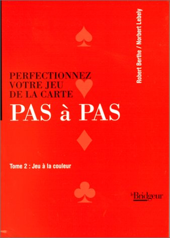 Perfectionnez votre jeu de la carte pas à pas. Vol. 2. Jeu à la couleur