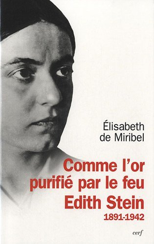 Comme l'or purifié par le feu : Edith Stein, 1891-1942