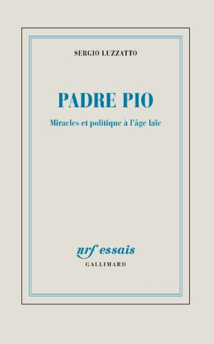 Padre Pio : miracles et politique à l'âge laïc