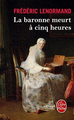 Voltaire mène l'enquête. La baronne meurt à cinq heures