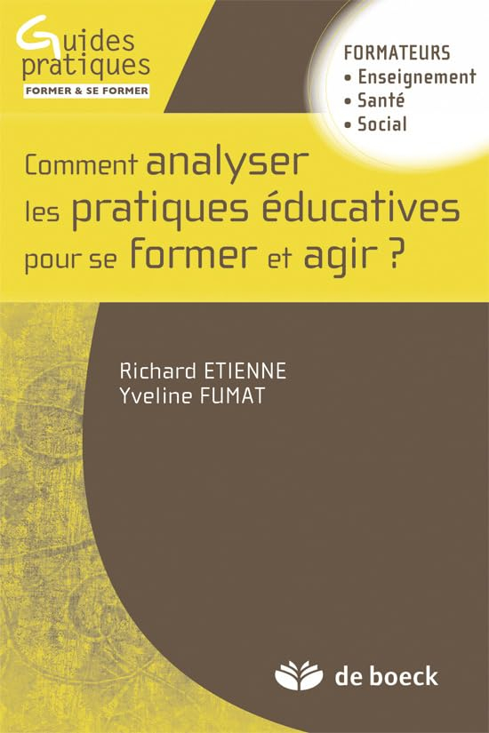 Comment analyser les pratiques éducatives pour se former et agir ? : formateurs enseignement, santé,