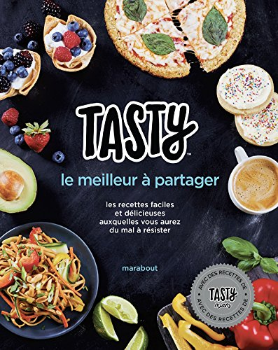 Tasty, le meilleur à partager : les recettes faciles et délicieuses auxquelles vous aurez du mal à r