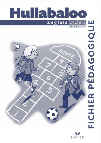 Hullabaloo, anglais cycle 3 niveau 1 : fichier pédagogique