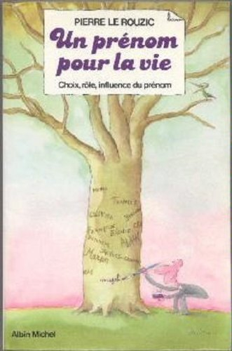 un prénom pour la vie. choix, rôle, influence du prénom