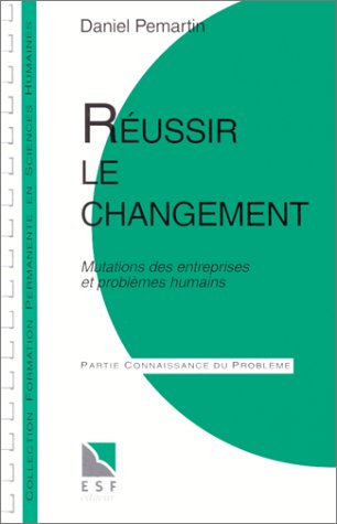 reussir le changement. mutations des entreprises et problèmes humains, connaissance du problème, app