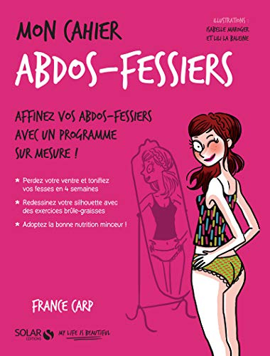 Mon cahier abdos-fessiers : affinez vos abdos-fessiers avec un programme sur mesure !