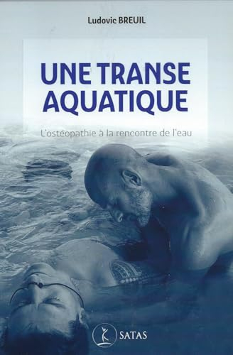 Une transe aquatique : l'ostéopathie à la rencontre de l'eau