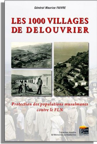 Les 1.000 villages de Delouvrier : protection des populations musulmanes contre le FLN