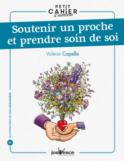 Soutenir un proche et prendre soin de soi : petit cahier d'exercices