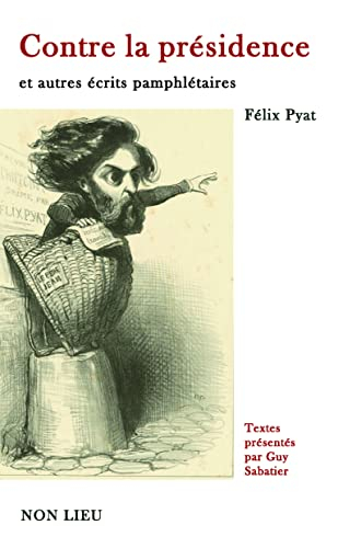 Contre la présidence : et autres écrits pamphlétaires