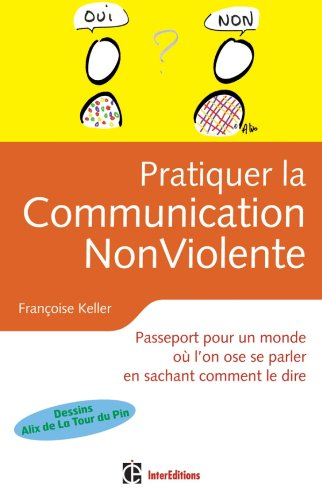 Pratiquer la communication non violente au quotidien : choisir d'être vrai et bienveillant avec soi 