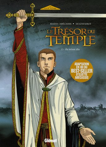 Le trésor du temple. Vol. 1. Ils m'ont élu