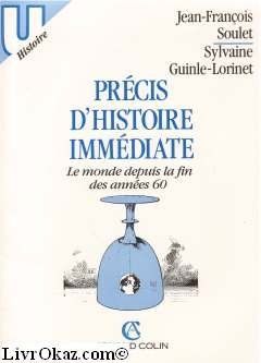 Précis d'histoire immédiate : le monde depuis la fin des années 60