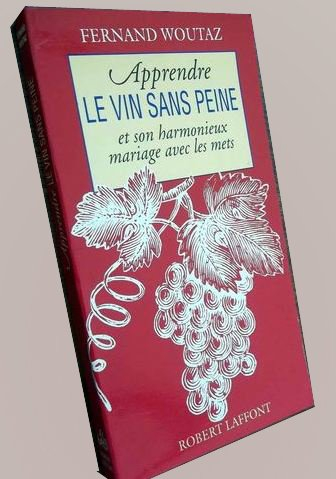 Apprendre le vin sans peine : et son harmonieux mélange avec les mets