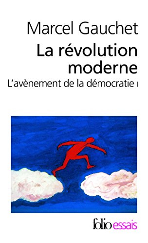 L'avènement de la démocratie. Vol. 1. La révolution moderne