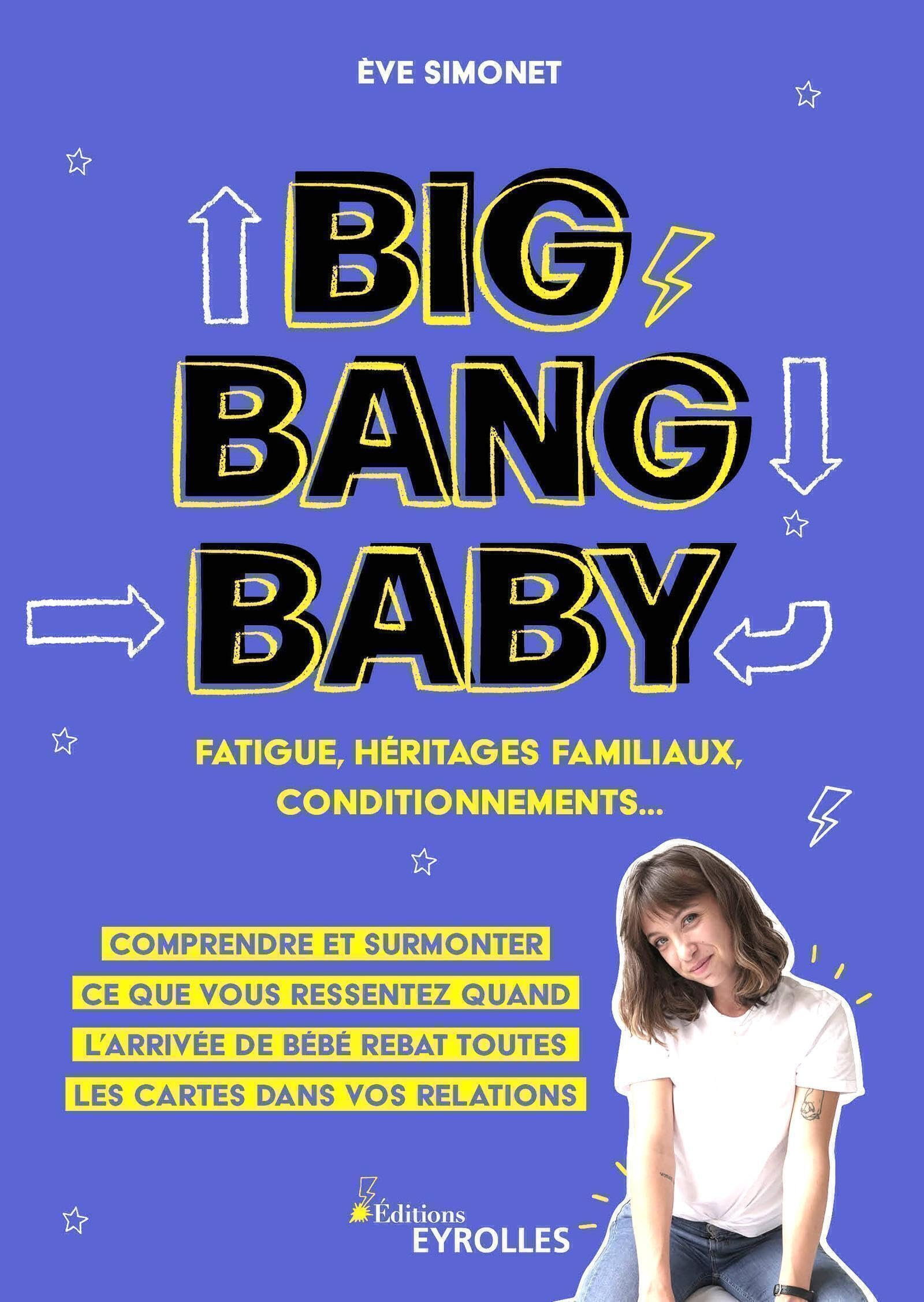 Big Bang Baby : fatigue, héritages familiaux, conditionnements... : comprendre et surmonter ce que v
