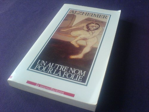 Alzheimer : un autre nom pour la folie