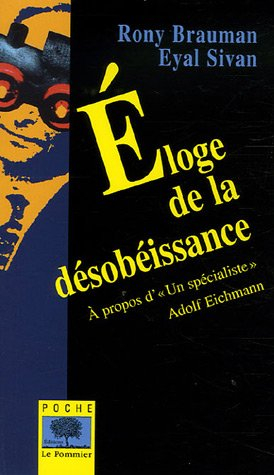 Eloge de la désobéissance : à propos d'Un spécialiste, Adolf Eichmann