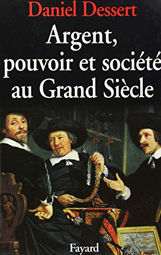 Argent, pouvoir et société au grand siècle