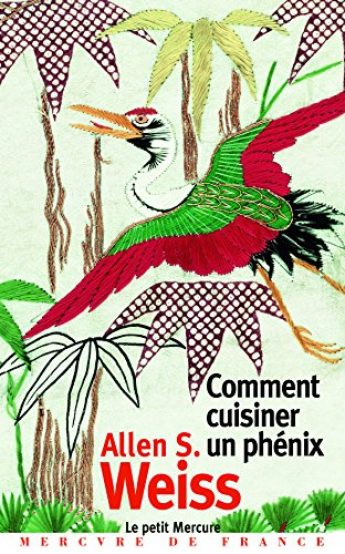 Comment cuisiner un phénix : essai sur l'imaginaire gastronomique