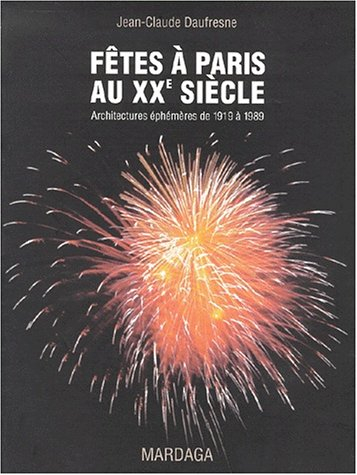 Fêtes à Paris au XXe siècle : architectures éphémères de 1919 à 1989