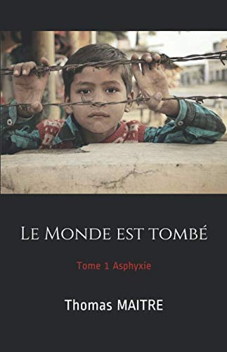 Le Monde est tombé: Tome 1 Asphyxie