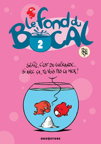 Le fond du bocal. Vol. 2