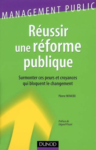 Réussir une réforme publique : surmonter ces peurs et croyances qui bloquent le changement