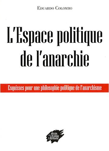 L'espace politique de l'anarchie : esquisses pour une philosophie politique de l'anarchisme